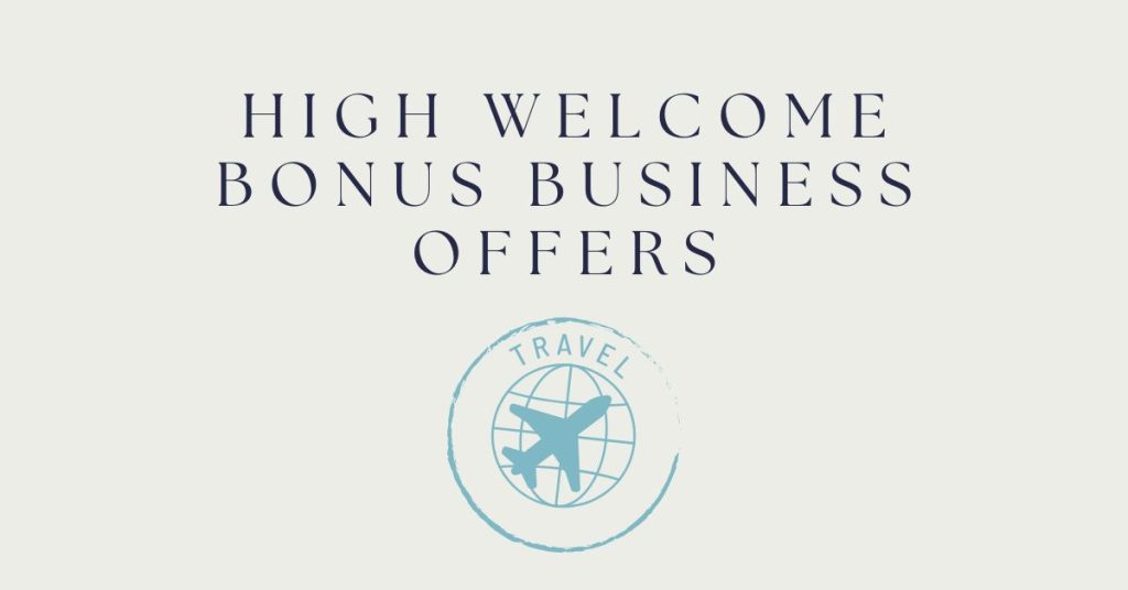 High Welcome Bonus Business Offers