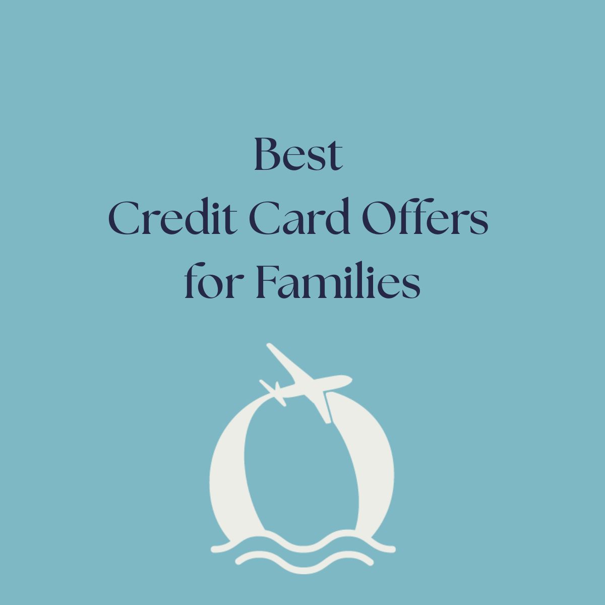 Best Credit Card Offers for Families
